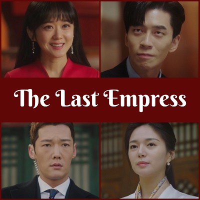 The Last Empress Korean Drama Review | Kdrama Kisses